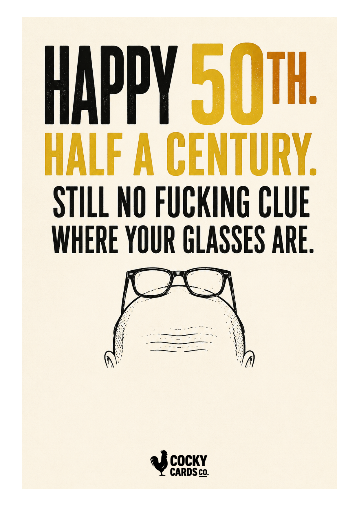 Rude 50th Birthday Card for Him – Where Are Your Glasses?