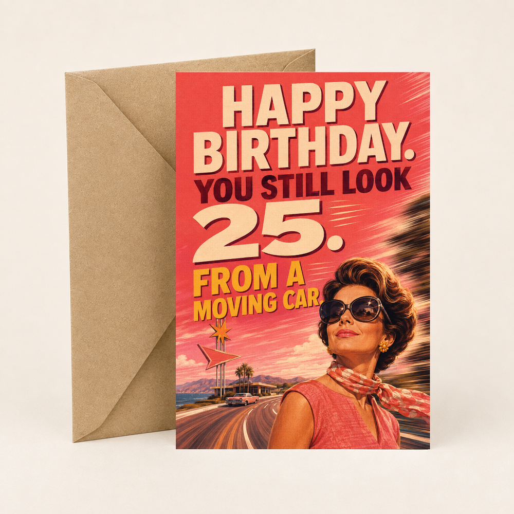 Funny Birthday Card for Her – You Still Look 25