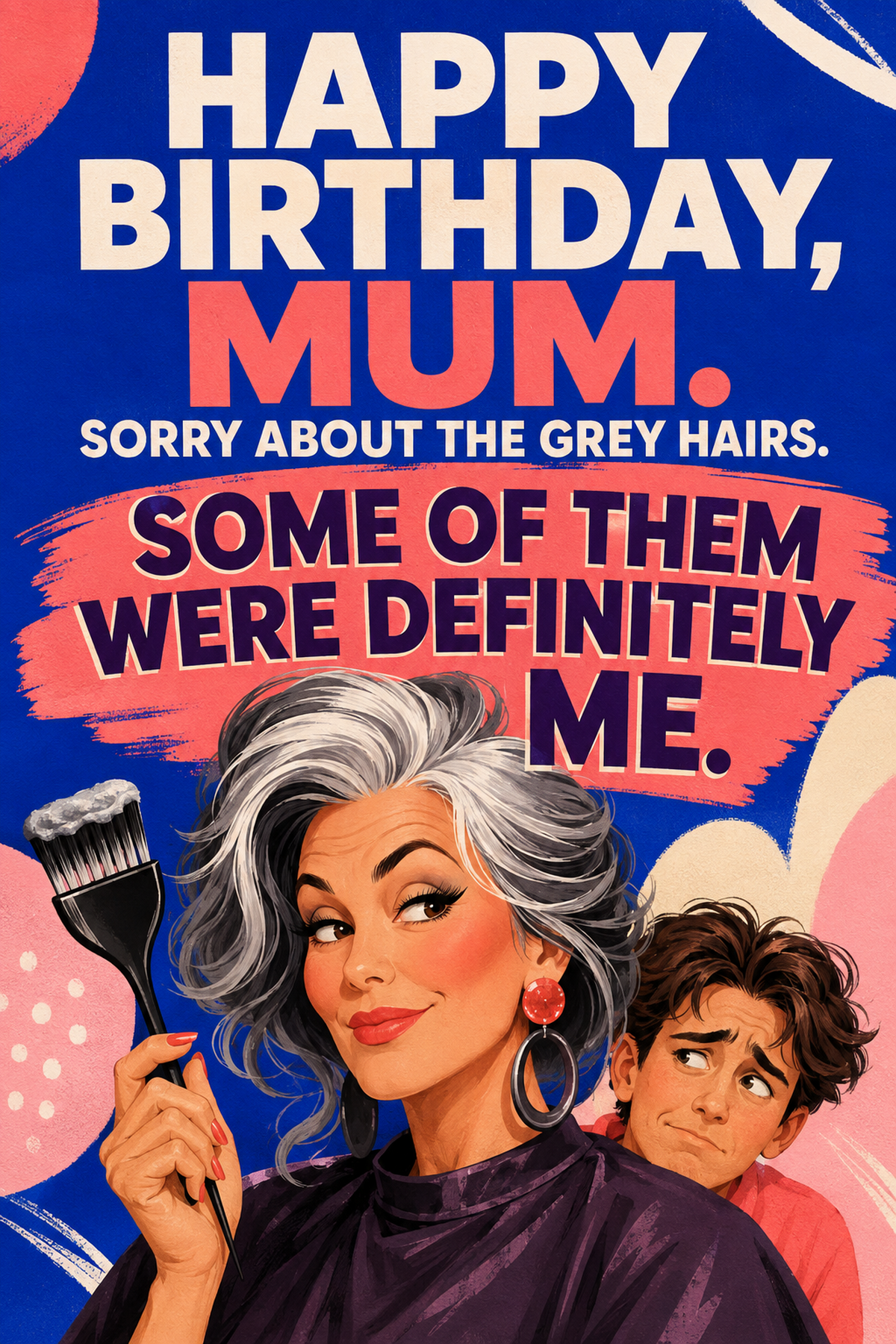 Funny Birthday Card for Mum – Sorry About the Grey Hairs
