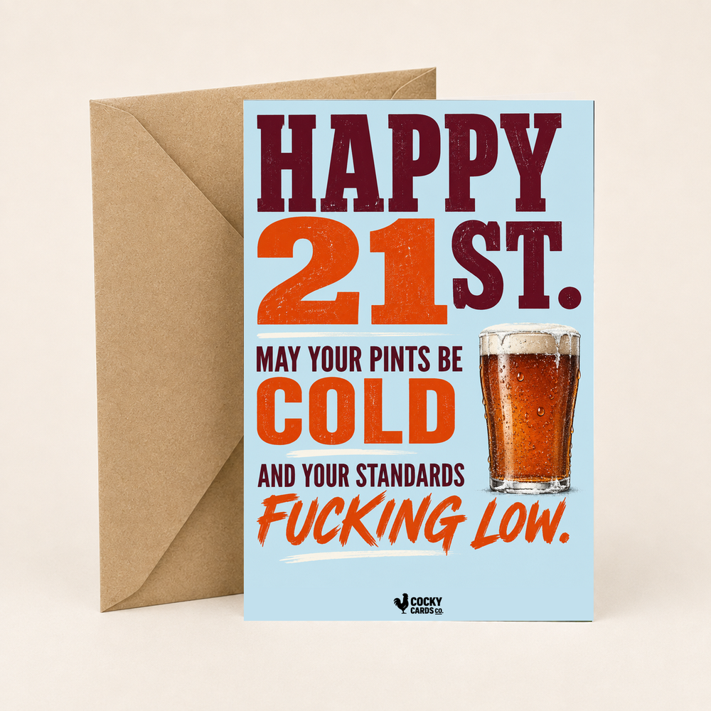 Rude 21st Birthday Card for Him – Cold Pints, Low Standards