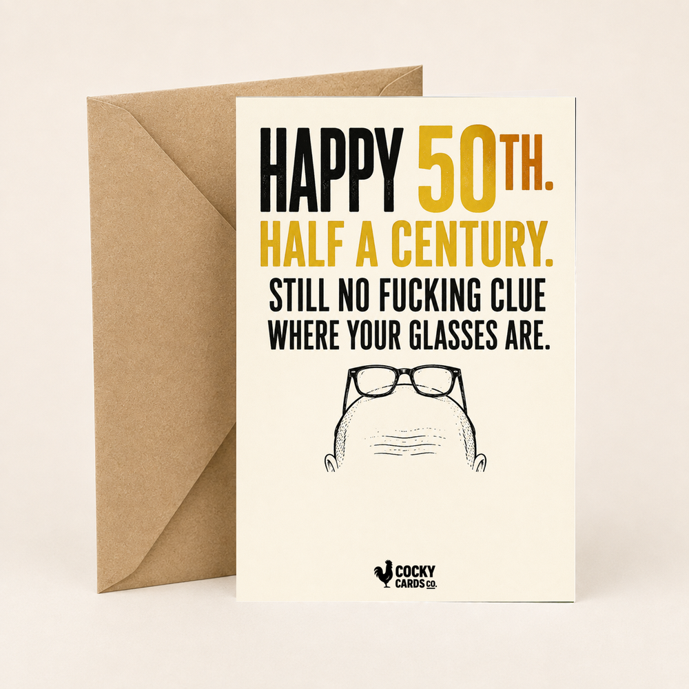 Rude 50th Birthday Card for Him – Where Are Your Glasses?
