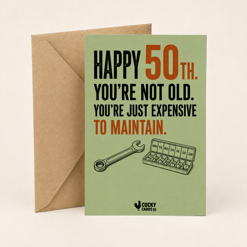 Funny 50th Birthday Card for Him – Expensive to Maintain