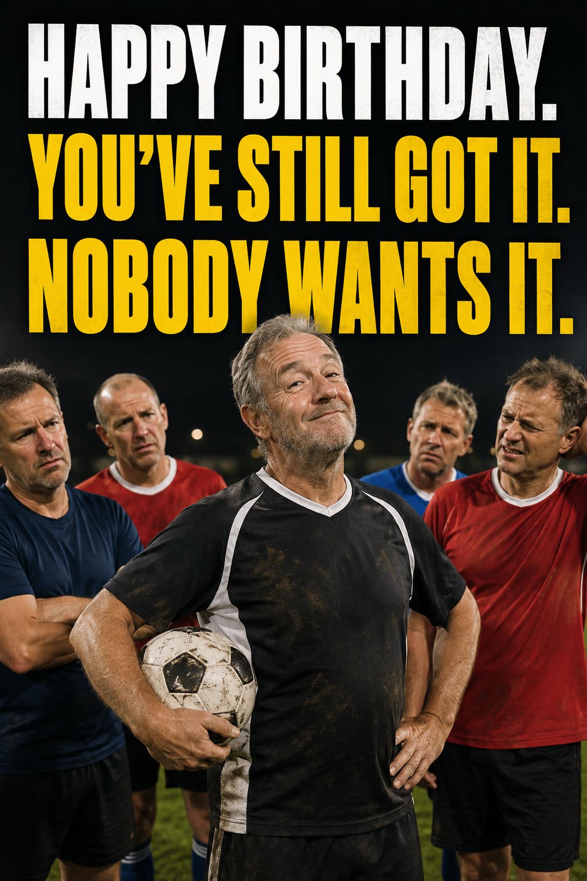 Happy Birthday. You've Still Got It. Nobody Wants It. – card front artwork