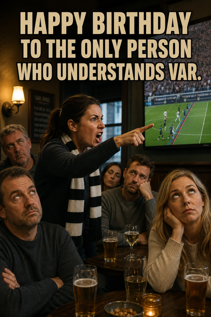 Happy Birthday to the Only Person Who Understands VAR. – card front artwork