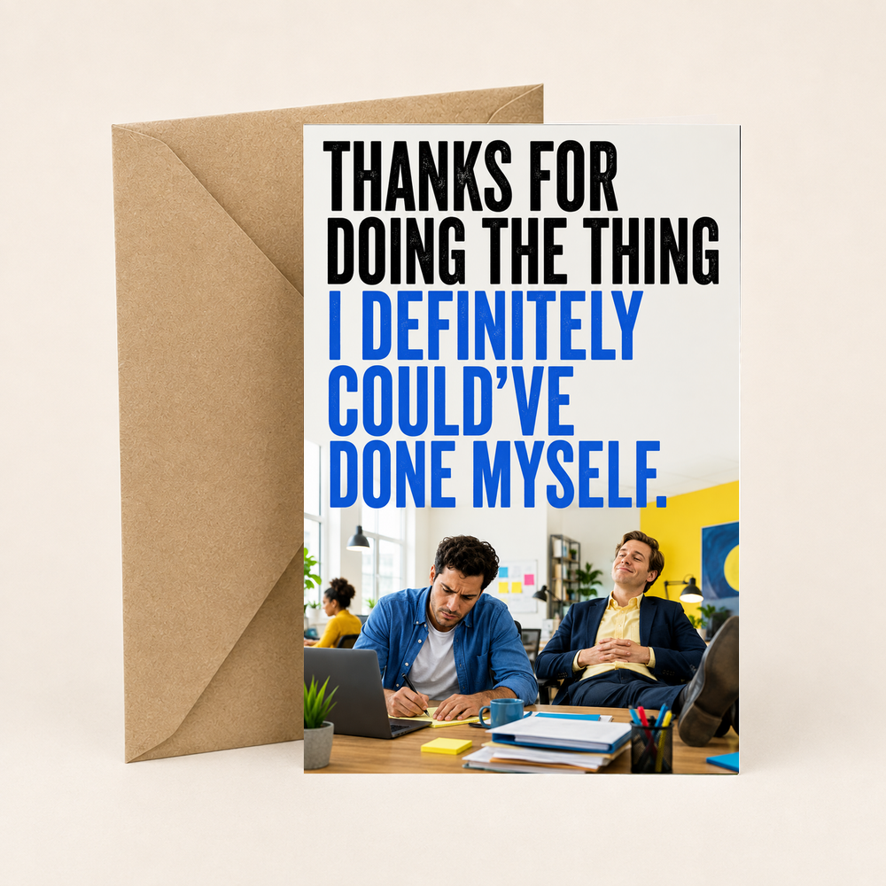Sarcastic Thank You Card – Could’ve Done It Myself