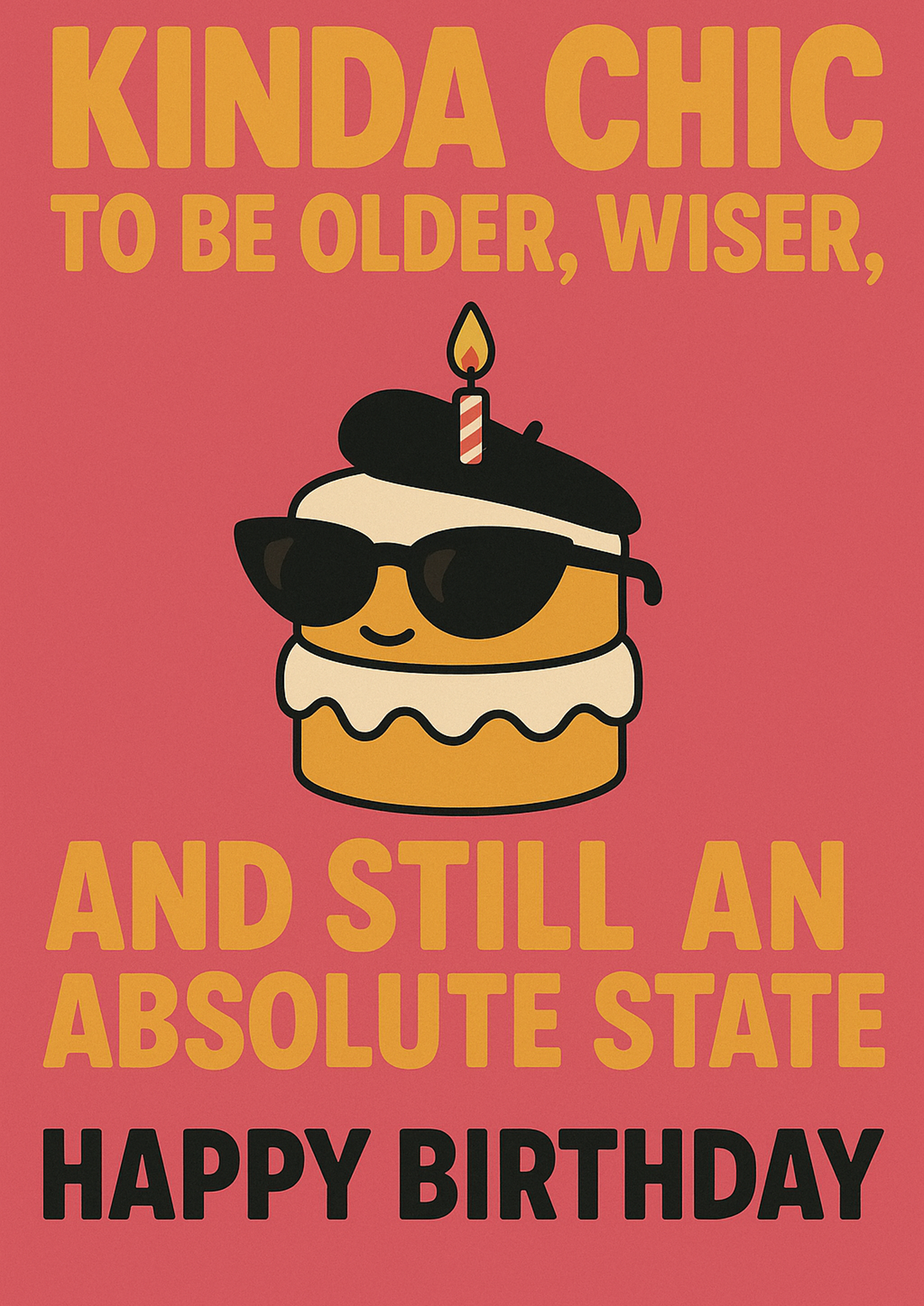 Funny 'Kinda Chic' Birthday Card – Older, Wiser, Still A State - front artwork