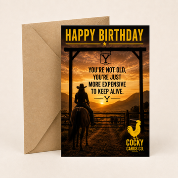 Funny Cowgirl Birthday Card – More Expensive to Keep Alive