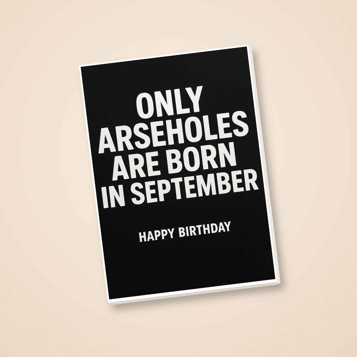 Funny Birthday Card – Only Arseholes Are Born In September - angled view