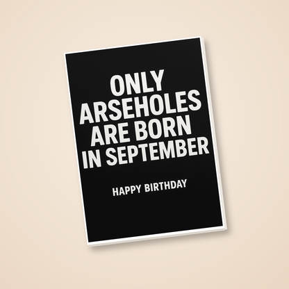 Funny Birthday Card – Only Arseholes Are Born In September - angled view