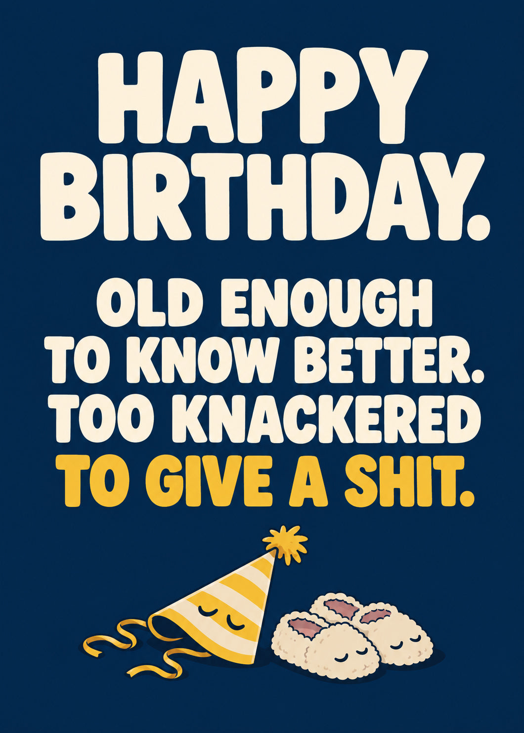 Rude Birthday Card – Too Knackered to Give a Shit — complete artwork
