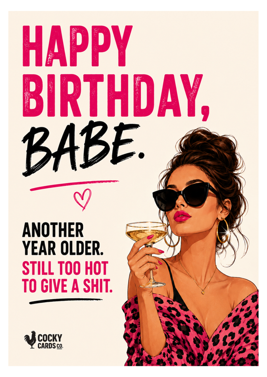Happy Birthday Babe – Too Hot To Give A Shit