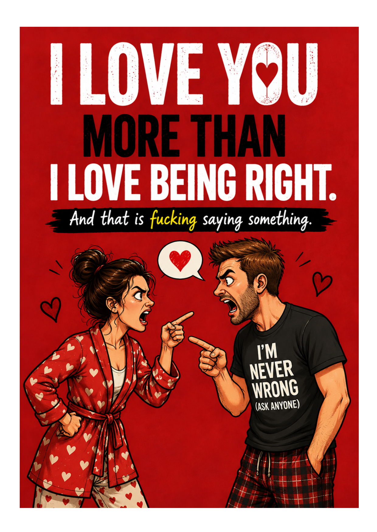 Funny Valentine’s Card – I Love You More Than Being Right