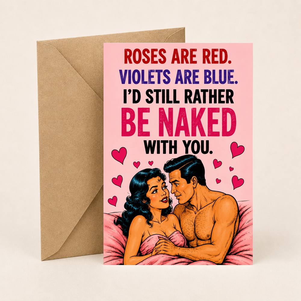 Funny Rude Valentine’s Card – I’d Still Rather Be Naked With You